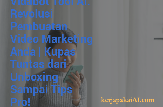 Vidabot Tool AI: Revolusi Pembuatan Video Marketing Anda | Kupas Tuntas dari Unboxing Sampai Tips Pro!
